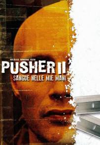 Pusher II - Sangue sulle mie mani
